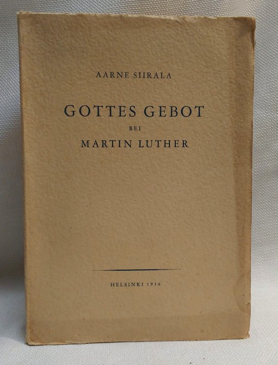 Gottes Gebot bei Martin Luther. Eine Untersuchung der Theologie Luthers unter bes. Berucksichtigung der ersten Hauptstuckes im Grossen Katechismus.