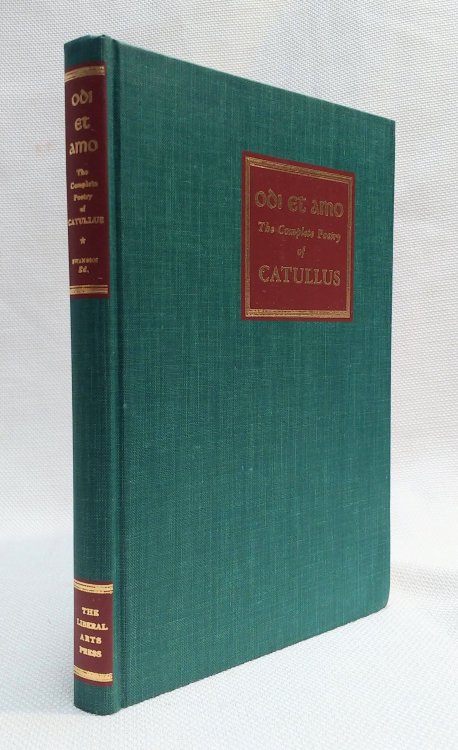 Odi Et Amo: The Complete Poetry of Catullus (The Library of Liberal Arts)