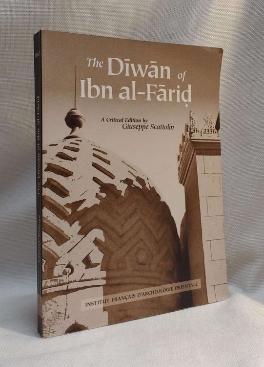 The Diwan of Ibn al-Farid: Readings of its Text throughout History [A Critical Edition by Giuseppe Scattolin] (Textes Arabes et Etudes Islamiques 41)