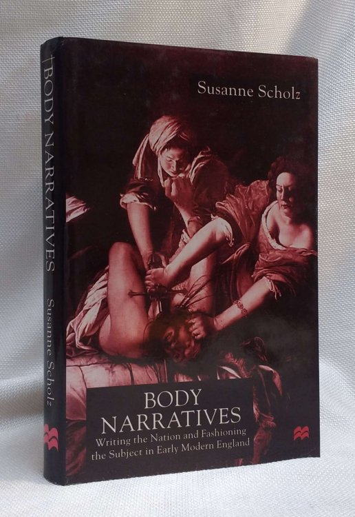 Body Narratives: Writing the Nation and Fashioning the Subject in Early Modern England