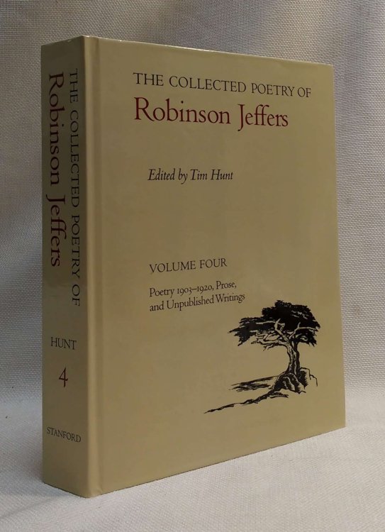 The Collected Poetry of Robinson Jeffers: Volume Four: Poetry 1903-1920, Prose, and Unpublished Writings (Volume 4)