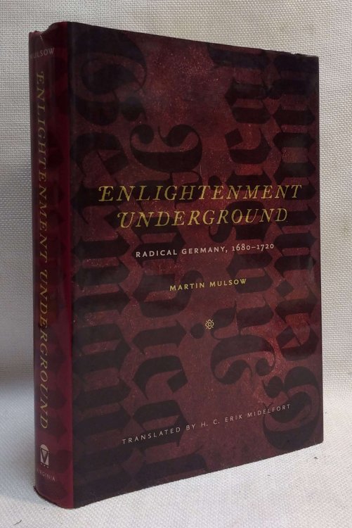 Enlightenment Underground: Radical Germany, 1680-1720 (Studies in Early Modern German History)