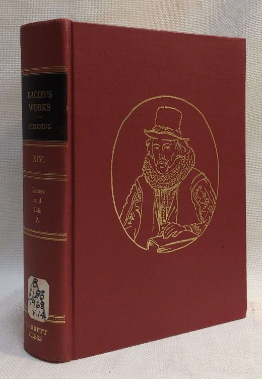 The Works of Francis Bacon Volume XIV: The Letters and the Life, Volume 7
