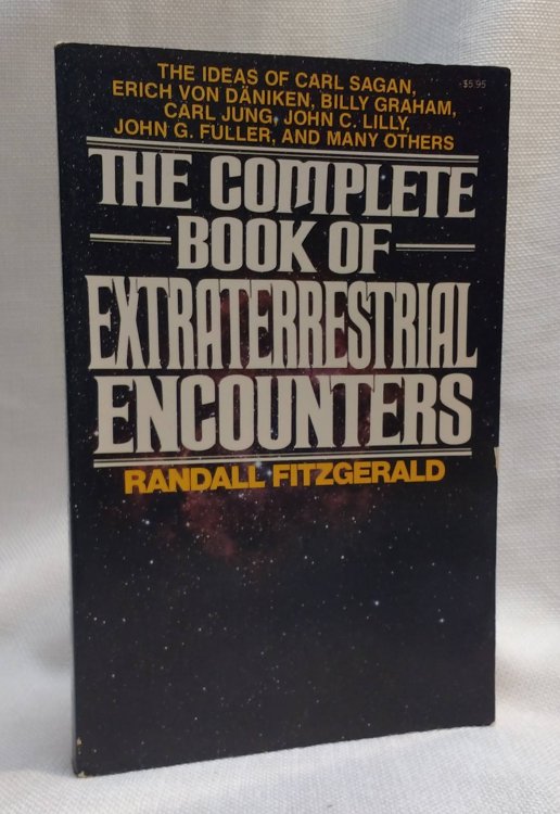 The Complete Book of Extraterrestrial Encounters: The Ideas of Carl Sagan, Erich Von Daniken, Billy Graham, Carl Jung, John C. Lilly, John G. Fulle