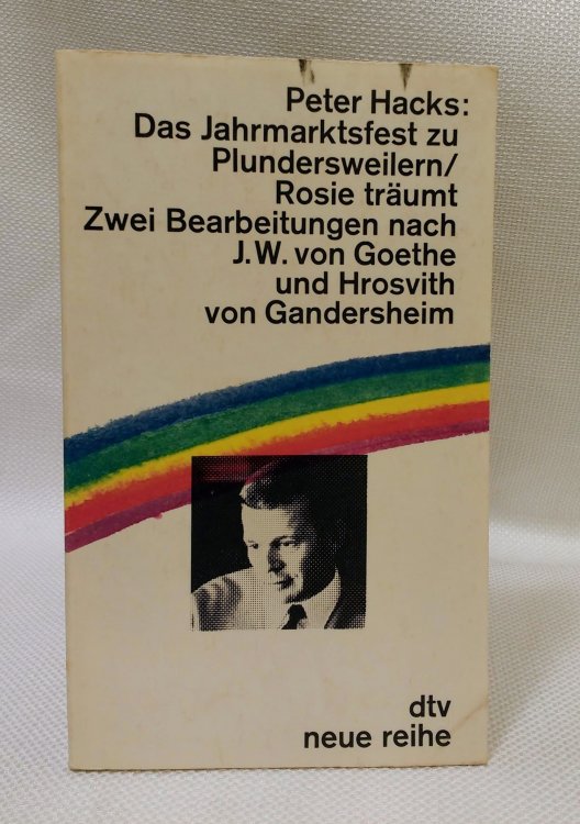 Das Jahrmarktsfest zu Plundersweilern / Rosie trumt: Zwei Bearbeitungen nach J.W. von Goethe und Hrosvith von Gandersheim