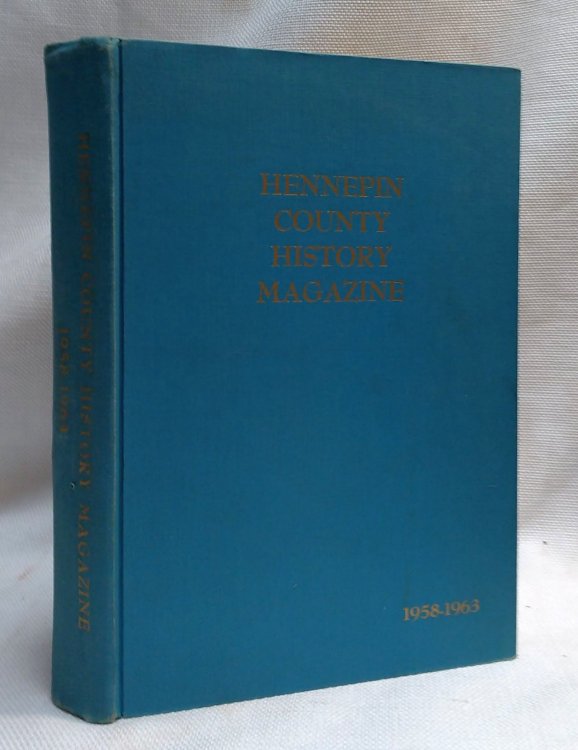 Hennepin County History Magazine Winter 1958 through Spring 1963 [All numbers bound in one volume]