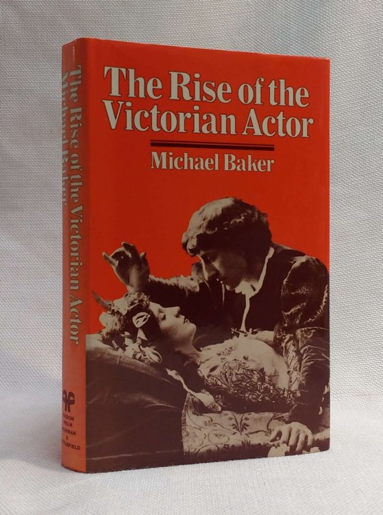 The Rise of the Victorian Actor (Croom Helm social history series) [A.C. Scott's copy]