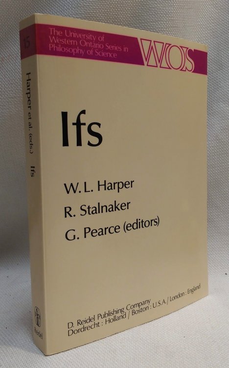Ifs: Conditionals, Belief, Decision, Chance and Time (The Western Ontario Series in Philosophy of Science, 15)