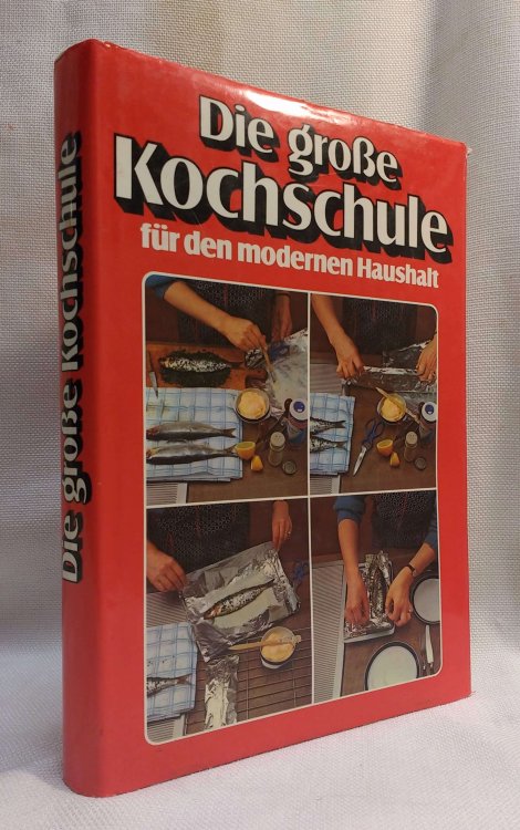 Die Gros Kochschule fur den modernen Haushalt 100 Kochkurse in Farbe und 300 Standardrezepte