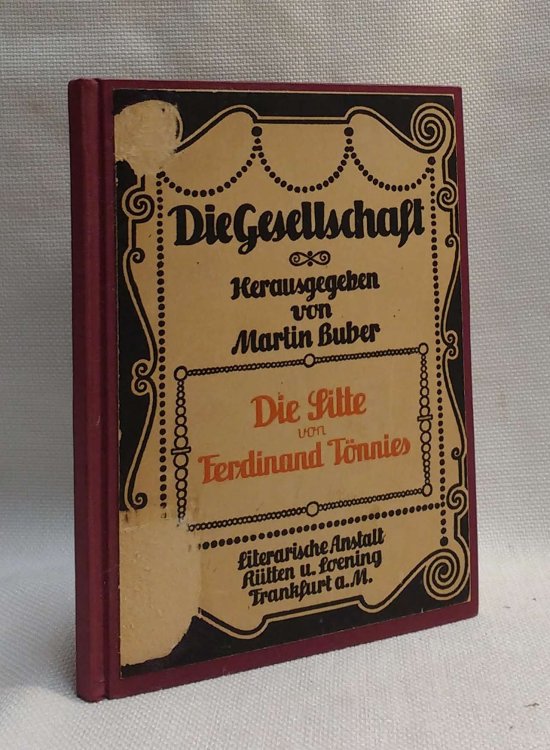 Die Sitte. [In: Die Gesellschaft - Sammlung sozialpsychologischer Monographien. Herausgegeben von Martin Buber. Band 25]