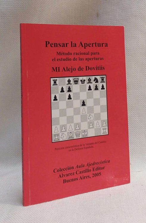 Pensar la Apertura: Metodo Racional Para el Estudio De las Aperturas (Coleccion Aula Ajedrecistica)