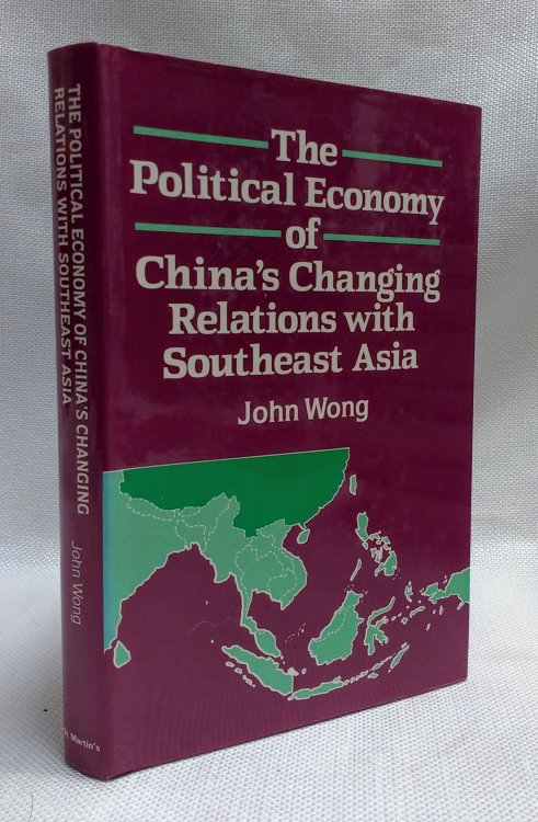 The Political Economy of China's Changing Relations With Southeast Asia