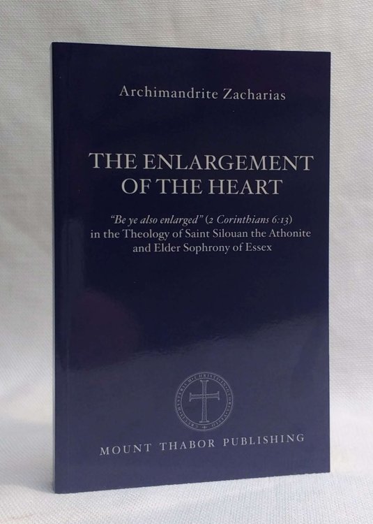 The Enlargement of the Heart: Be ye also enlarged (2 Corinthians 6:13) in the Theology of Saint Silouan the Athonite and Elder Sophrony of Essex