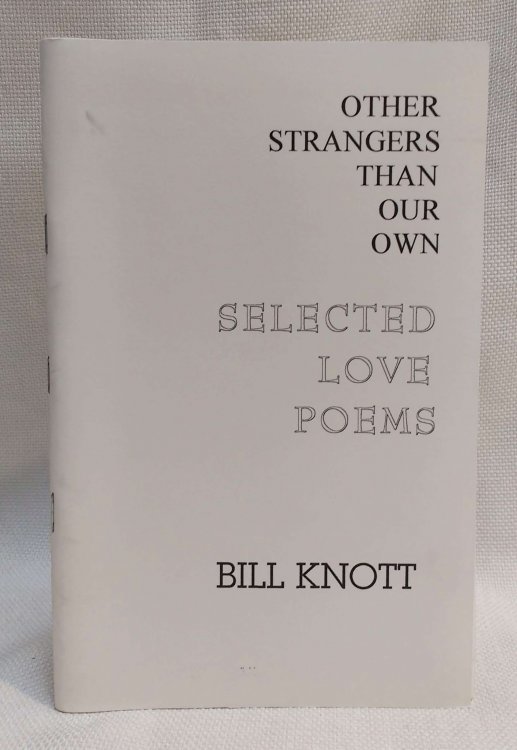 Other Strangers Than Our Own: Selected Love Poems