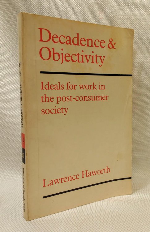 Decadence and Objectivity: Ideals for Work in the Post-Consumer Society