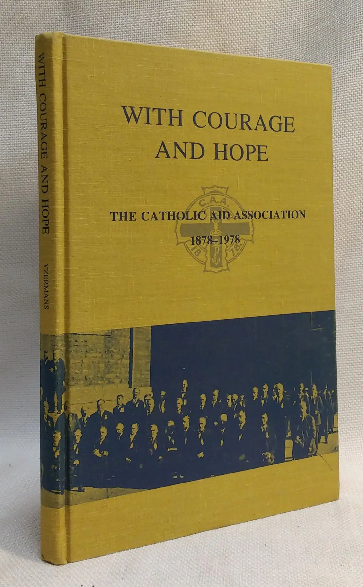 With Courage and Hope The Catholic Aid Association 1878-1978