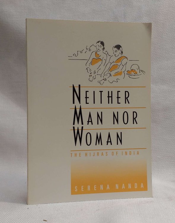Neither Man Nor Woman: The Hijras of India (A volume in the Wadsworth Modern Anthropology Library)