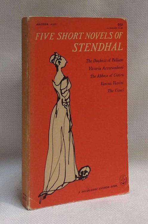 Five Short Novels of Stendhal: The Duchess of Palliano; Vittoria Accoramboni; The Abbess of Castro; Vanina Vanini; The Cenci (Anchor A153)
