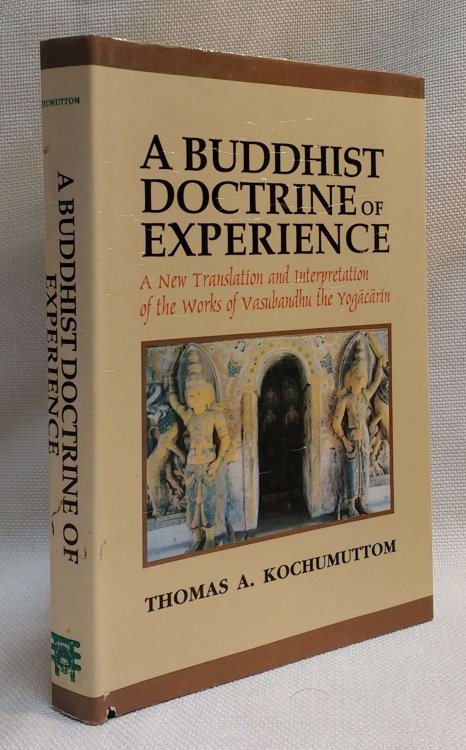 A Buddhist Doctrine of Experience: A New Translation and Interpretation of the Works of Vasubandhu the Yogacarin