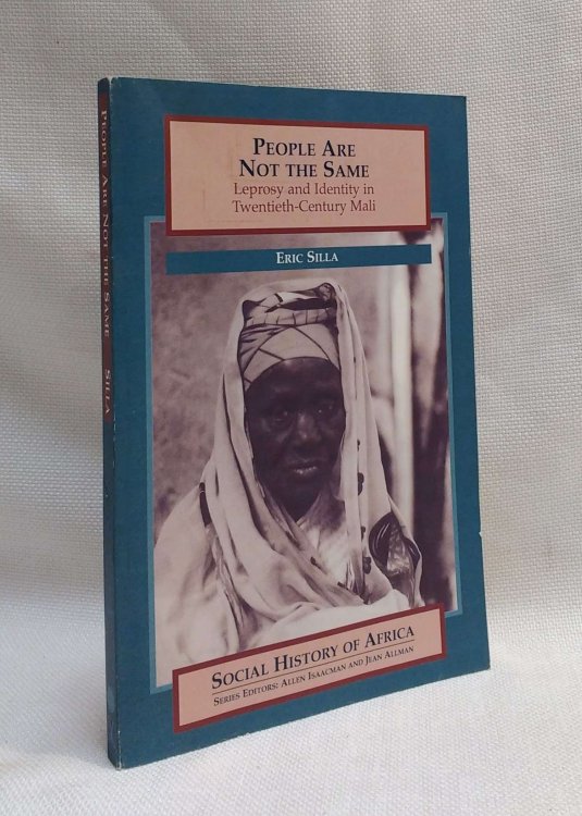People Are Not the Same: Leprosy and Identity in Twentieth-Century Mali (Social History of Africa Series)