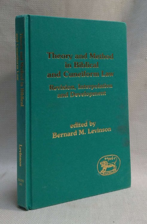 Theory and Method in Biblical and Cuneiform Law Revision: Revision, Interpolation and Development (Journal for the Study of the Old Testament. Supplement Series, 181)