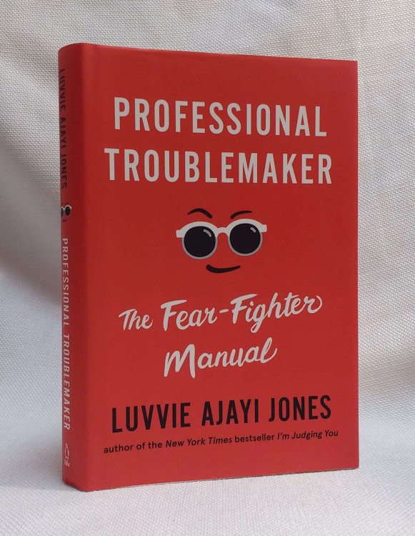 Professional Troublemaker: The Fear-Fighter Manual