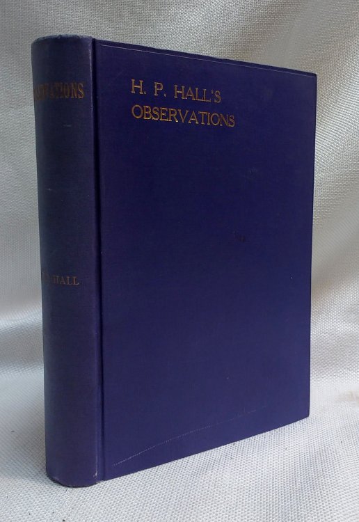 H. P. Hall's Observations Being More or Less a History of Political Contests in Minnesota from 1849 to 1904 [Third Edition]