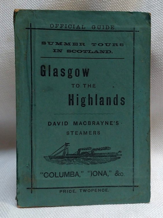 Summer Tours In Scotland - Glasgow To The Highlands -Royal Route with list of sailings and fares by David Macbrayne's Steamers Columba, Iona & etc.