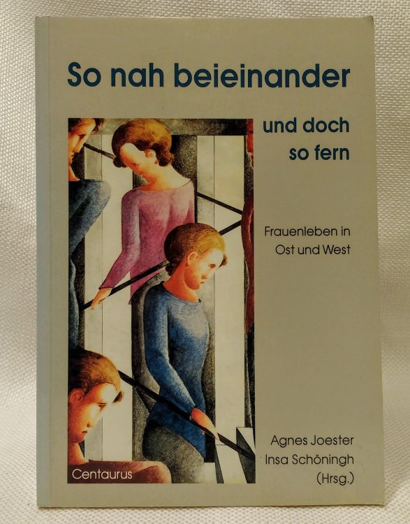 So nah beieinander und doch so fern: Frauenleben in Ost und West (Frauen, Gesellschaft, Kritik) (German Edition)