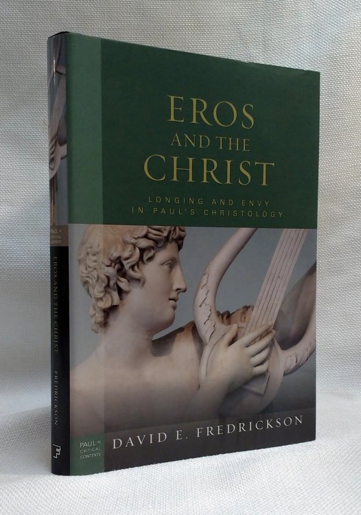 Image for Eros and the Christ: Longing and Envy in Paul's Christology (Paul in Critical Contexts) Eros and the Christ: Longing and Envy in Paul's Christology (Paul in Critical Contexts)