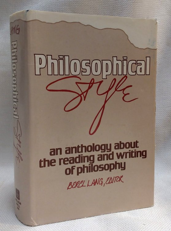Philosophical Style: An Anthology About the Reading and Writing of Philosophy