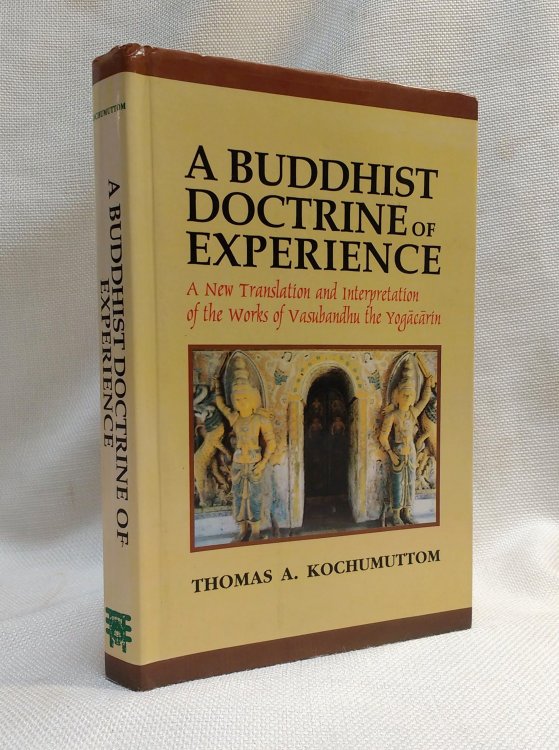 A Buddhist Doctrine of Experience: A New Translation and Interpretation of the Works of Vasubandhu the Yogacarin