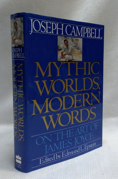 Image for Mythic Worlds, Modern Words: On the Art of James Joyce (Joseph Campbell Works) Mythic Worlds, Modern Words: On the Art of James Joyce (Joseph Campbell Works)