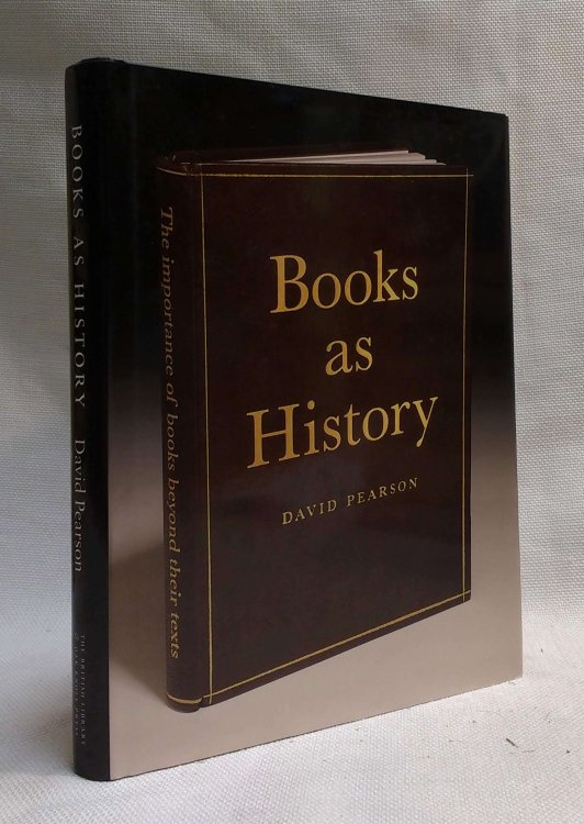 Books As History: The Importance of Books Beyond Their Texts