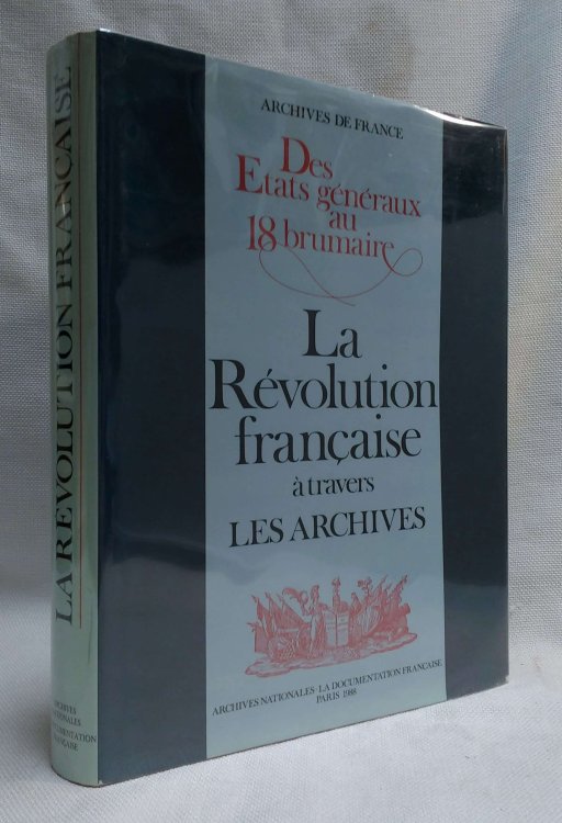 Image for Des tats gnraux au 18 brumaire: La Rvolution francaise a travers les Archives Des tats gnraux au 18 brumaire: La Rvolution francaise a travers les Archives
