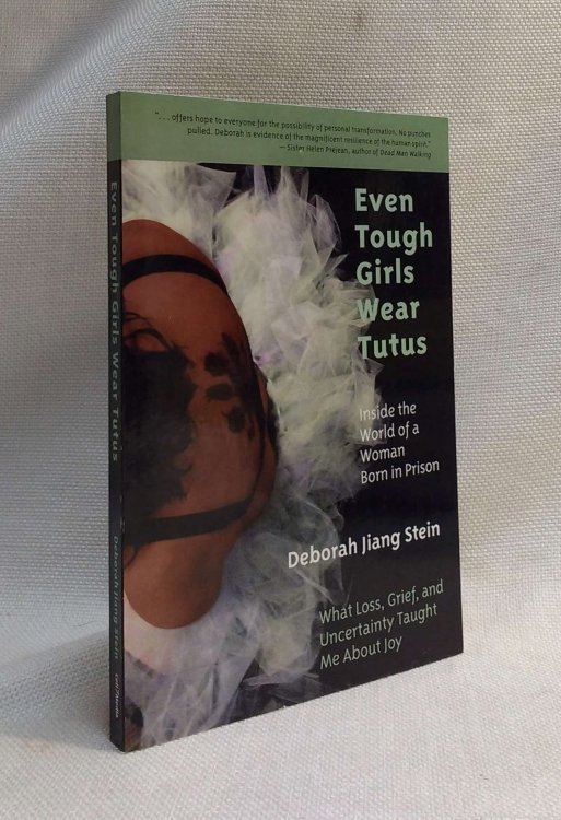 Even Tough Girls Wear Tutus: Inside the World of a Woman Born in Prison