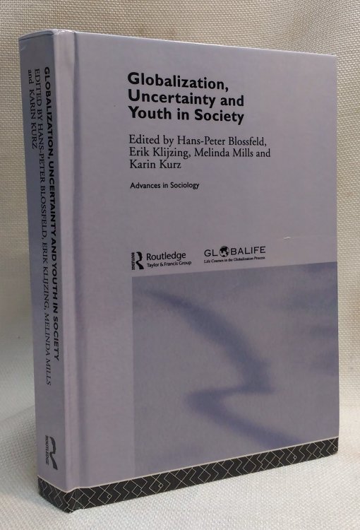 Globalization, Uncertainty and Youth in Society: The Losers in a Globalizing World (Routledge Advances in Sociology)