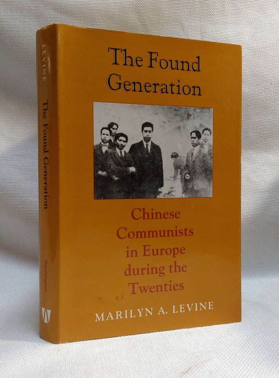 The Found Generation: Chinese Communists in Europe during the Twenties (Jackson School Publications in International Studies)