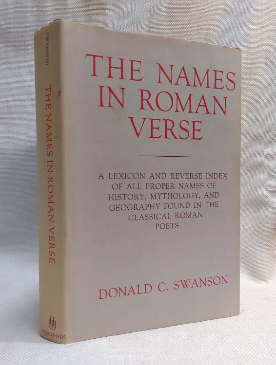 The Names in Roman Verse: A Lexicon and Reverse Index of All Proper Names of History, Mythology, and Geography Found in the Classical Roman Poets
