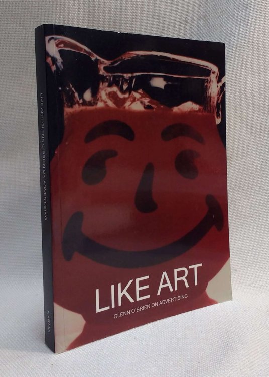 Like Art: Glenn OBrien on Advertising (KARMA, NEW YORK)