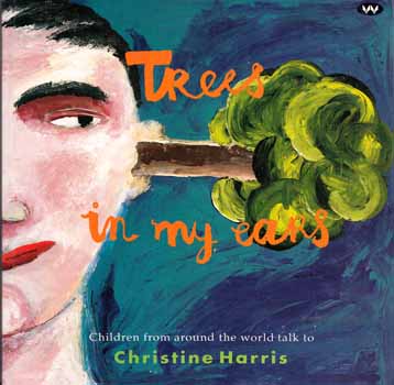 Trees in my Ears, Children from around the world talk to Christine Harris