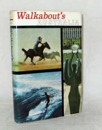 Walkabout's Australia An anthology of articles and photographs from Walkabout Magazine