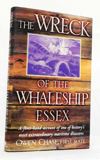 The Wreck of the Whaleship Essex: A first-hand account of one of history's most extraordinary maritime disasters