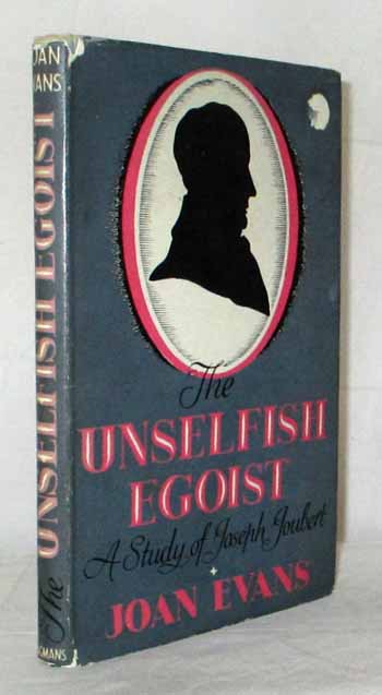Unselfish Egoist A Life of Joseph Joubert