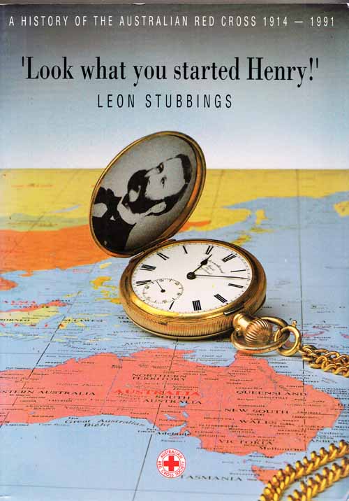 Look What You Started Henry! History of the Australian Red Cross 1914-1991