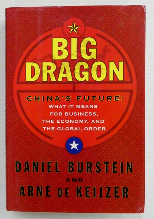 Big Dragon China's Future: What It Means for Business, the Economy, and the Global Order