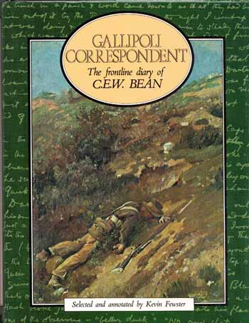 Gallipoli Correspondent The Frontline Diary of C.E.W. Bean