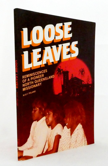 Loose Leaves. Reminiscences of a Pioneer North Queensland Missionary
