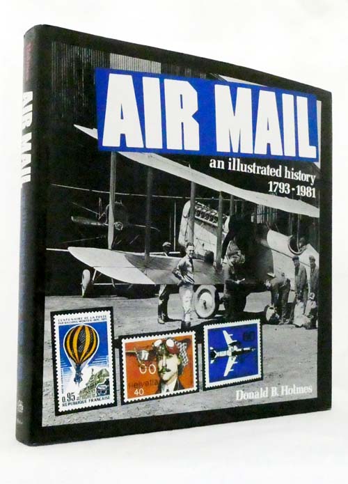 Air Mail An Illustrated History 1793-1981