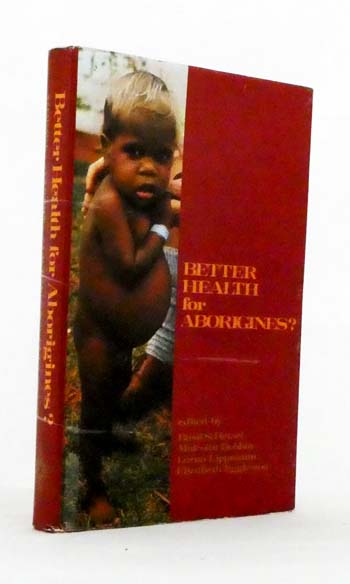 Better Health for Aborigines. Report of a National Seminar at Monash University